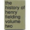 The History Of Henry Fielding Volume Two door Wilbur L. Cross