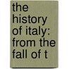 The History Of Italy: From The Fall Of T door Onbekend