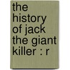 The History Of Jack The Giant Killer : R by Unknown