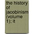 The History Of Jacobinism (Volume 1); It