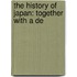 The History Of Japan: Together With A De