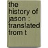 The History Of Jason : Translated From T