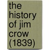 The History Of Jim Crow (1839) door Onbekend