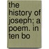 The History Of Joseph; A Poem. In Ten Bo