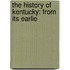 The History Of Kentucky: From Its Earlie