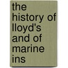 The History Of Lloyd's And Of Marine Ins door Onbekend