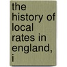 The History Of Local Rates In England, I by Edwin Cannan