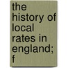 The History Of Local Rates In England; F door Edwin Cannan