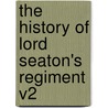 The History Of Lord Seaton's Regiment V2 door William Leeke