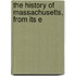 The History Of Massachusetts, From Its E