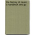 The History Of Music : A Handbook And Gu