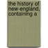 The History Of New-England, Containing A