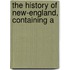 The History Of New-England, Containing A