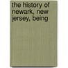 The History Of Newark, New Jersey, Being door Thomas Moran