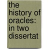 The History Of Oracles: In Two Dissertat door M. De Fontenelle