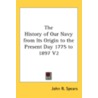 The History Of Our Navy From Its Origin door Onbekend