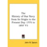 The History Of Our Navy From Its Origin door Onbekend