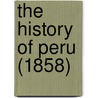 The History Of Peru (1858) door Onbekend