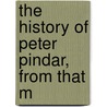 The History Of Peter Pindar, From That M door Onbekend