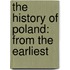 The History Of Poland: From The Earliest
