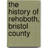 The History Of Rehoboth, Bristol County
