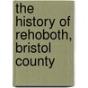 The History Of Rehoboth, Bristol County door Leonard Bliss
