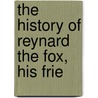 The History Of Reynard The Fox, His Frie by Walter Crane
