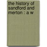The History Of Sandford And Merton : A W by Thomas Stothard