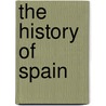 The History Of Spain door A. Beaumont