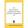 The History Of St. Catherine Of Siena An by Unknown