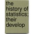 The History Of Statistics; Their Develop
