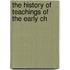 The History Of Teachings Of The Early Ch