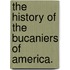 The History Of The Bucaniers Of America.