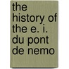 The History Of The E. I. Du Pont De Nemo door Onbekend