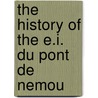 The History Of The E.I. Du Pont De Nemou door Onbekend