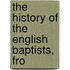 The History Of The English Baptists, Fro