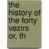 The History Of The Forty Vezirs   Or, Th
