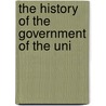 The History Of The Government Of The Uni by John Lord