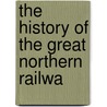 The History Of The Great Northern Railwa door Charles Herbert Grinling