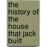 The History Of The House That Jack Built door Onbekend