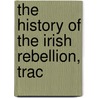 The History Of The Irish Rebellion, Trac door Edmund Borlase
