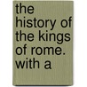 The History Of The Kings Of Rome. With A door Thomas Henry Dyer