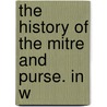The History Of The Mitre And Purse. In W door See Notes Multiple Contributors