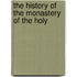 The History Of The Monastery Of The Holy