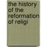 The History Of The Reformation Of Religi