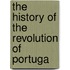 The History Of The Revolution Of Portuga