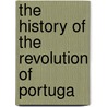 The History Of The Revolution Of Portuga door Abbï¿½ De Vertot