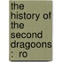 The History Of The Second Dragoons :  Ro