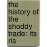 The History Of The Shoddy Trade: Its Ris door Onbekend