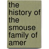 The History Of The Smouse Family Of Amer door Jacob Warren Smouse